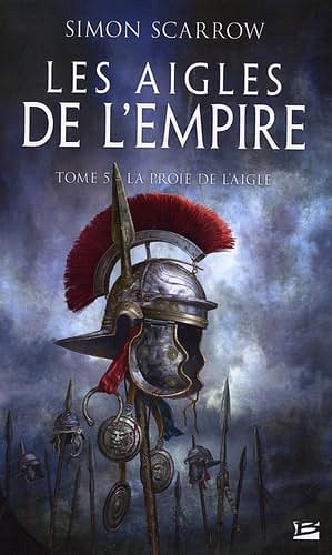 Les Aigles de l'Empire, T5 : La Proie de l'Aigle - Simon Scarrow (2023)