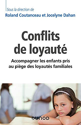 Les conflits de loyauté : Accompagner les enfants pris au piège des loyautés familiales - Roland Coutanceau (2020)