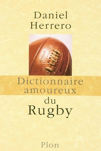 Dictionnaire amoureux du rugby - Daniel Herrero (2003)