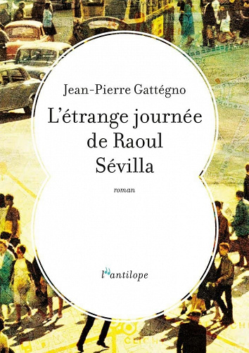 L'étrange journée de Raoul Sévilla - Jean-Pierre Gattégno (2023)