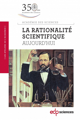 La rationalité scientifique Aujourd'hui - Claude Debru, Jean-Pierre Kahane, Évariste Sanchez-Palencia (2022)