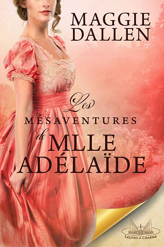 Leçons de charme, Tome 1 : Les Mésaventures de Mlle Adelaide - Maggie Dallen (2023)