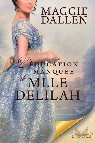 Leçons de charme, Tome 3 L'éducation Manquée de Mlle Delilah - Maggie Dallen (2023)