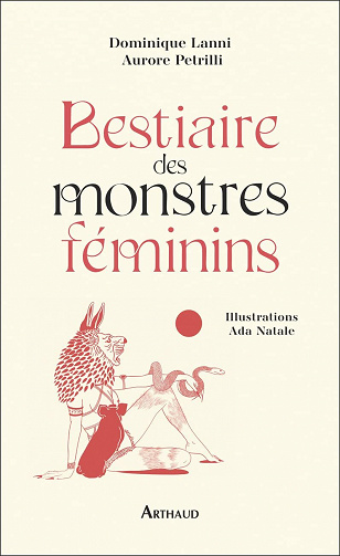 Bestiaire des monstres féminins - Dominique Lanni, Aurore Petrilli (2023)