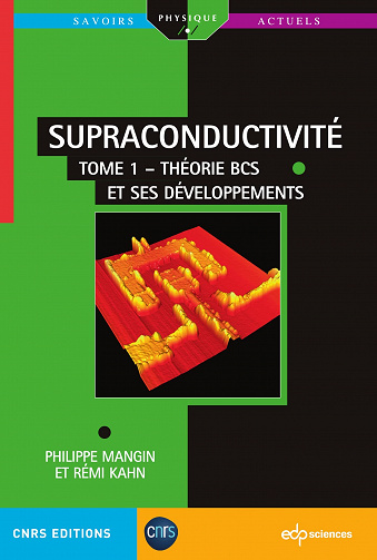 Supraconductivité, Tome 1 – Théorie BCS et ses développements - Philippe Mangin, Rémi Kahn (2023)