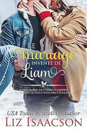 Les romances du Ranch Seven Sons à Three Rivers, Tome 3 : Le Mariage inventé de Liam - Liz Isaacson (2023)