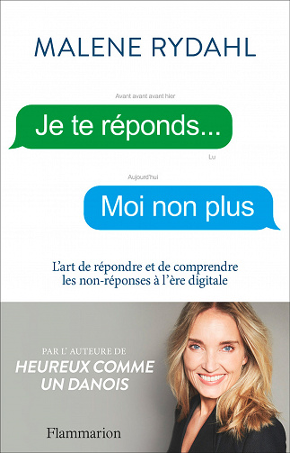 Je te réponds... Moi non plus : L'art de répondre et de comprendre les non-réponses à l'ère digitale - Malene Rydahl (2020)