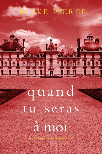 Quand tu seras à moi - Blake Pierce (2023)