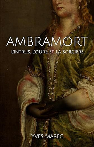 Ambramort, Tome 2 : L'Intrus, l'Ours et la Sorcière - Yves Marec (2023)