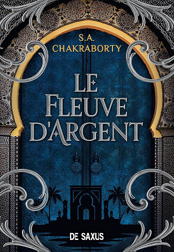 Daevabad, Tome 3.5 : Le Fleuve dargent - S.A. Chakraborty (2023)