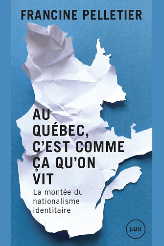 Au Québec, c'est comme ça qu'on vit : La montée du nationalisme identitaire - Pelletier Francine (2023)