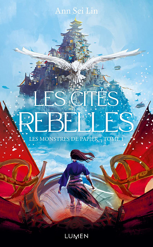 Les Monstres de papier Tome 1 - Les Cités rebelles - Ann Sei Lin (2023)