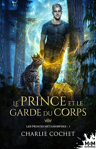 Le prince et le garde du corps: Les princes métamorphes, T1 - Charlie Cochet (2023)