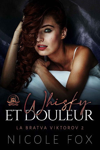 La Bratva Viktorov, Tome 2 : Whisky et douleur - Nicole Fox (2023)