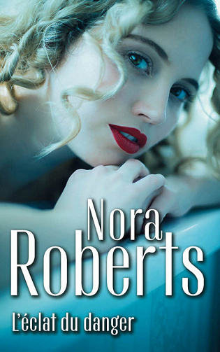 L'éclat du danger - Nora Roberts (2023)