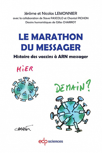 Le marathon du messager : Histoire des vaccins à ARN messager - Jérôme Lemonnier, Nicolas Lemonnier, Steve Pascolo, Chantal Pichon (2022)
