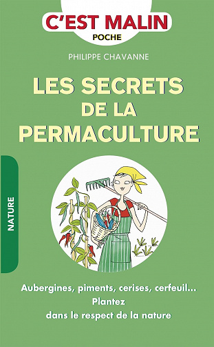 Les secrets de la permaculture, c'est malin - Philippe Chavanne (2017)