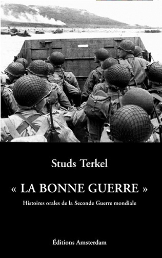 Studs Terkel - "La bonne guerre": Histoires orales de la Seconde Guerre Mondiale