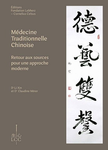 Médecine traditionnelle chinoise  Retour aux sources pour une approche moderne - Dr Xin Li, Dr Claudine Mérer (2023)