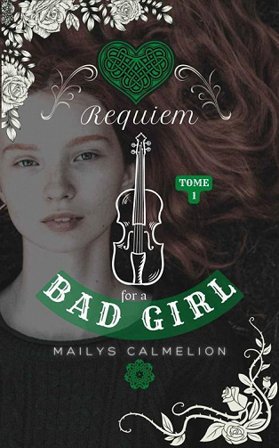 Requiem for a Bad Girl, Tome 1 - Maïlys Calmelion (2023)