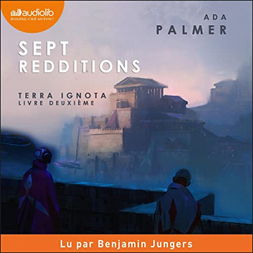 Sept redditions: Terra ignota 2 - Ada Palmer (2022)