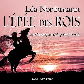 L'Épée des Rois: Les Chroniques d'Argalh 7 - Léa Northmann (2023)