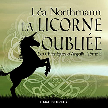La Licorne Oubliée: Les Chroniques d'Argalh 5 - Léa Northmann (2023)