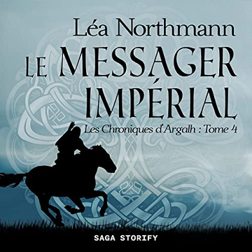 Le Messager Impérial: Les Chroniques d'Argalh 4 - Léa Northmann (2023)
