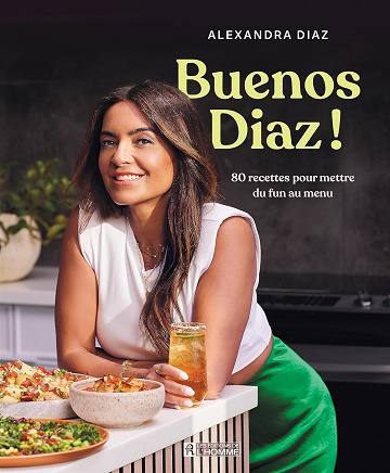 Buenos Diaz !: 80 recettes pour mettre du fun au menu - Alexandra Diaz (2023)