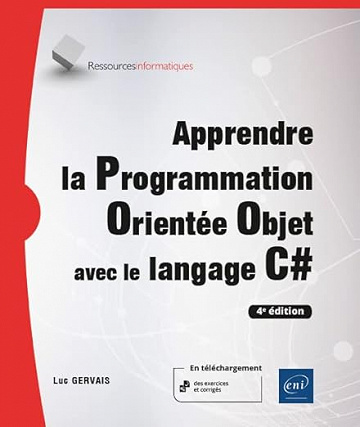 Apprendre la Programmation Orientée Objet avec le langage C# - (avec exercices pratiques et corrigés) (4e édition) Luc GervaisLuc Gervais (2022)