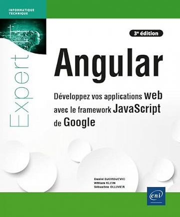 Angular: Développez vos applications web avec le framework JavaScript de Google (3e édition) Daniel Djordjevic (2022)