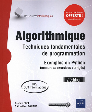 Algorithmique - Techniques fondamentales de programmation - Exemples en Python (nombreux exercices corrigés) - BTS, DUT informatique (2e édition) Franck Ebel (2018)