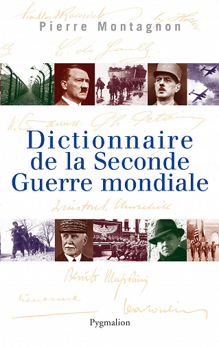 Dictionnaire de la Seconde Guerre mondiale - Pierre Montagnon