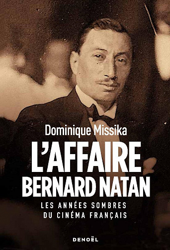 L'Affaire Bernard Natan : Les années sombres du cinéma français - Dominique Missika (2023)