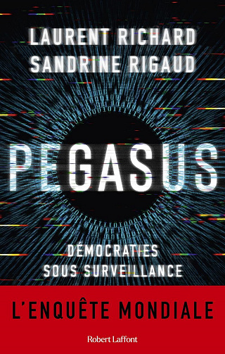 Pegasus : Démocraties sous surveillance - Laurent Richard, Sandrine Rigaud (2023)