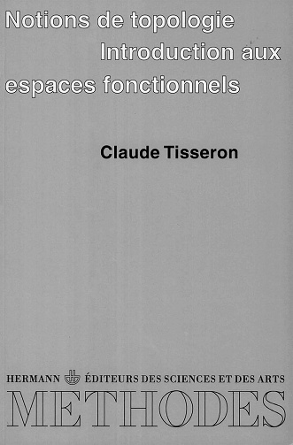 Notions de topologie, Introduction aux espaces fonctionnels - Claude Tisseron (1997)