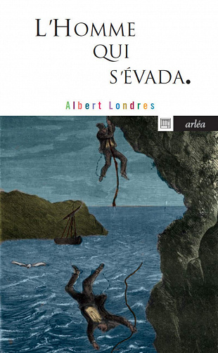 L'homme qui s'évada - Albert Londres (2008)