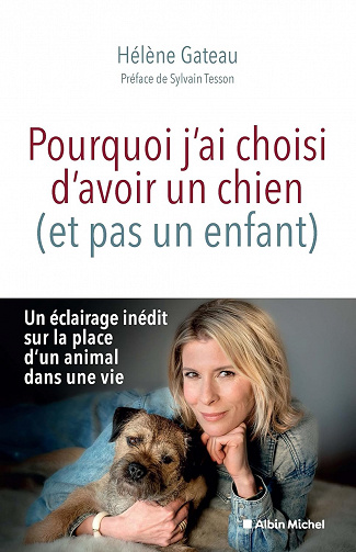 Pourquoi j'ai choisi d'avoir un chien ( et pas un enfant) - Hélène Gateau (2023)