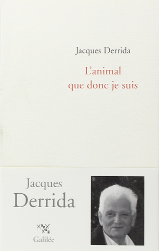 L'animal que donc je suis - Jacques Derrida (2006)