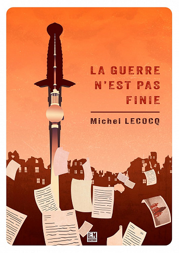 La guerre n'est pas finie - Michel Lecocq (2023)