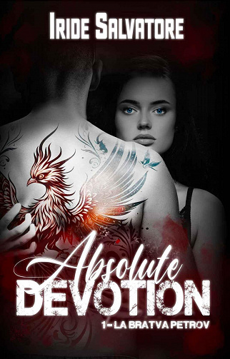 Iride Salvatore - Absolute Devotion : La Bratva Petrov Tome 1 (2023)