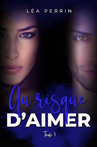 Au risque d'aimer, Tome 1 - Léa Perrin (2023)