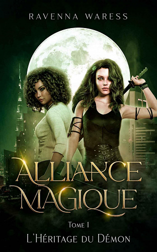 Alliance Magique, Tome 1 : L'Héritage du Démon - Ravenna Waress (2023)