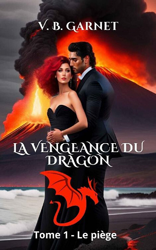 La vengeance du Dragon, Tome 1 : Le piège - V. B. Garnet (2023)