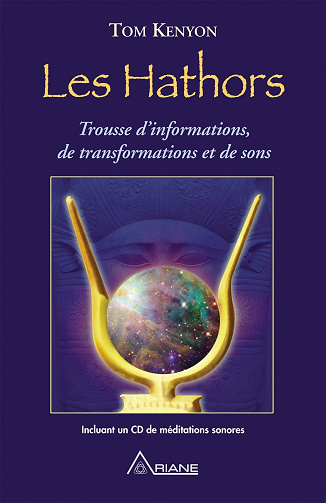 Les Hathors: Trousse d'informations, de transformations et de sons - Tom Kenyon (2015)