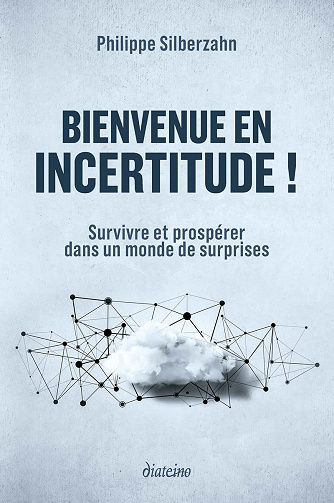 Philippe Silberzahn - Bienvenue en incertitude ! - Philippe Silberzahn  (2021)