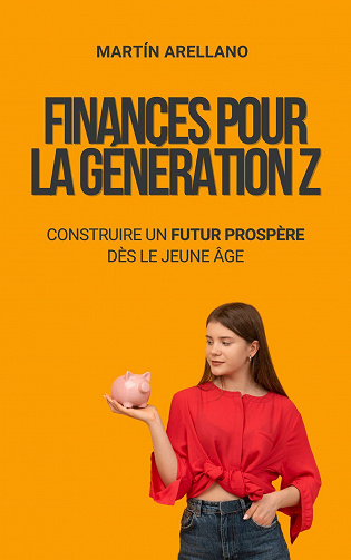 Finances pour la Génération Z - Martín Arellano (2023)