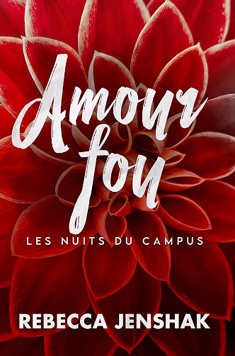 Amour fou (Les Nuits Du Campus t. 4) - Rebecca Jenshak (2023)