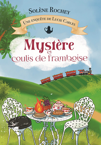 Une enquête de Lucie Carles, Tome 2 : Mystère et coulis de framboise - Solène Rochey (2023)