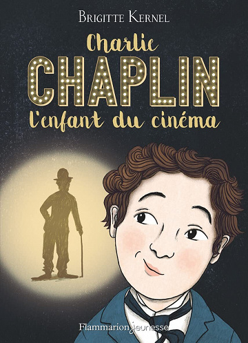 Charlie Chaplin : l'enfant du cinéma - Brigitte Kernel (2022)